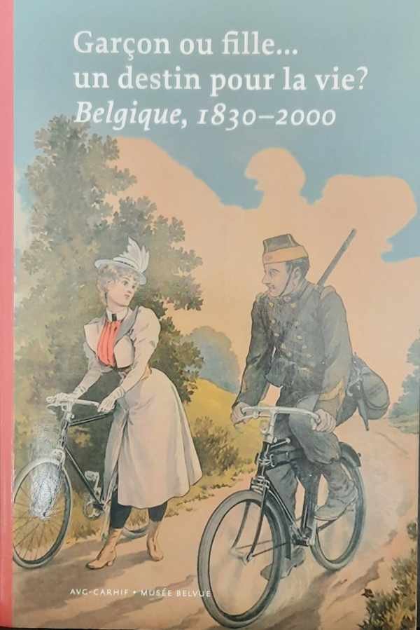COLLECTIF - Garçon ou fille ... un destin pour la vie? Belgique, 1830-2000