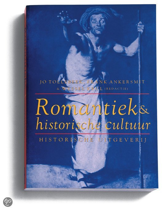 Jo Tollebeek; F.R. Ankersmit; Wessel Krul (red.) - Romantiek en historische cultuur (Denken over cultuur 3)
