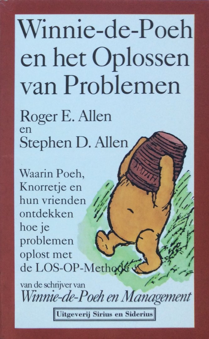 Allen, Roger E. en Allen, Stephen D. - Winnie-de-Poeh en het Oplossen van Problemen / waarin Poeh, Knorretje en hun vrienden ontdekken hoe je problemen oplost met de LOS-OP-methode