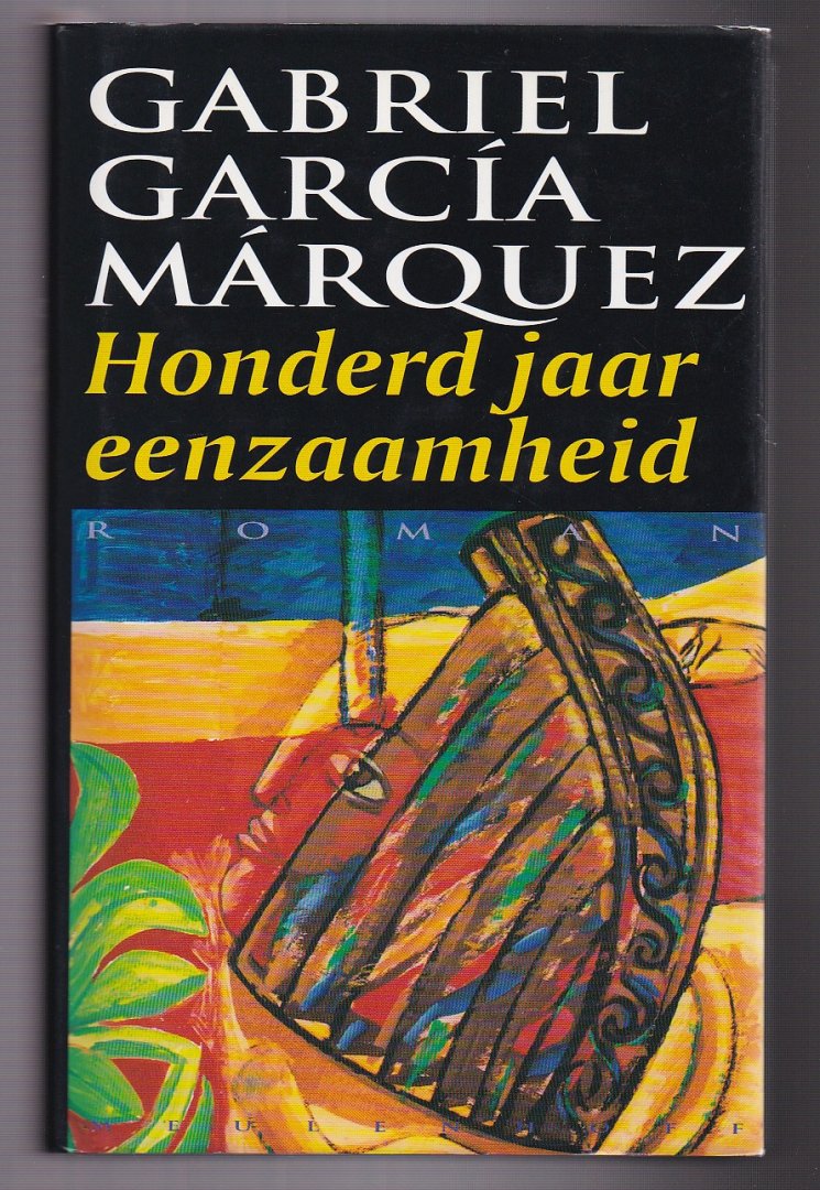 Márquez, Gabriel, García - Honderd jaar eenzaamheid. Roman. Vertaald door C.A.G. van den Broek