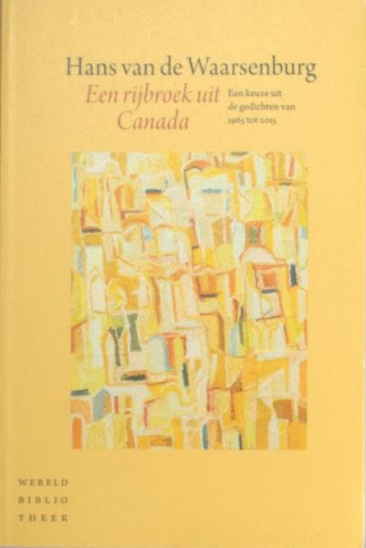 Waarsenburg, Hans van de. - Een rijbroek uit Canada. Een keuze uit de gedichten van 1965 tot 2015.