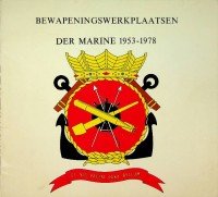 Canisius, W.G.M.H. e.a. - Bewapeningswerkplaatsen der Marine 1953-1978