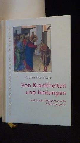 Halle, Judith von, - Von Krankheiten und Heilungen und von der Mysteriensprache in den Evangelien.