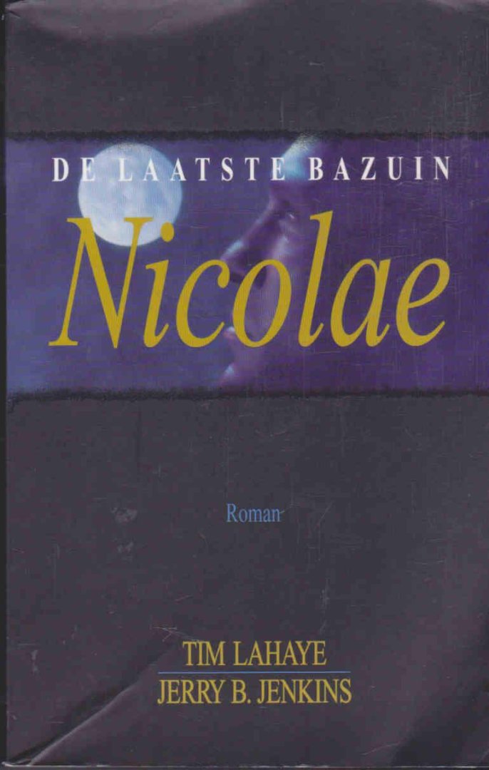 LaHaye, Jim & Jenkins, Jerry B. - De Laatste Bazuin 03: Nicolae