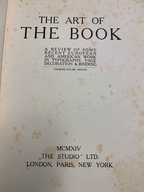 HOLME, CH. ( ED.), - ART OF THE BOOK A REVIEW OF SOME RECENT EUROPEAN AND AMERICAN WORK IN TYPOGRAPHY, PAGE DECORATION & BINDING.