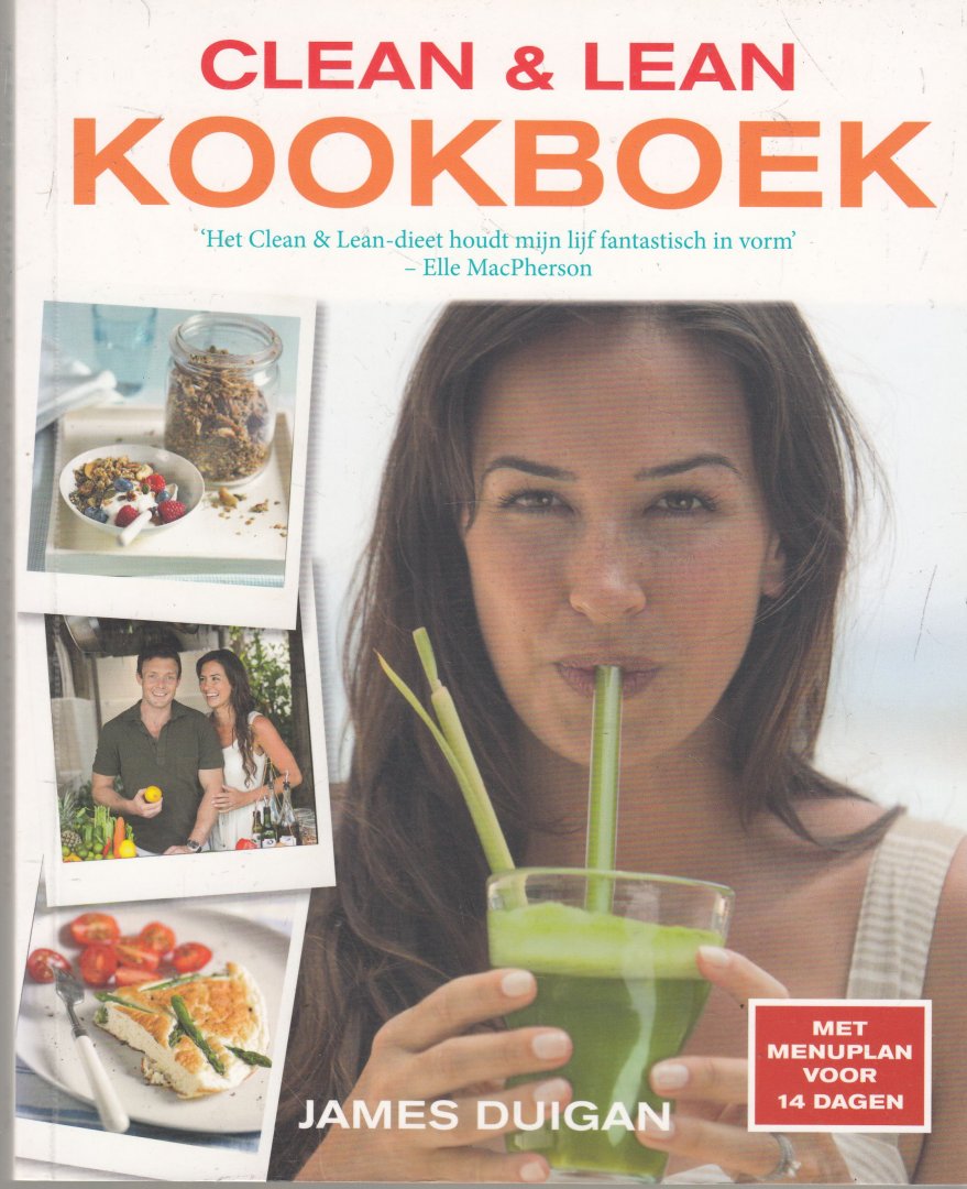 Duigan, James; Lally, Maria - Clean & lean dieet kookboek - meer dan 100 gezonde recepten met een menuplan voor 14 dagen