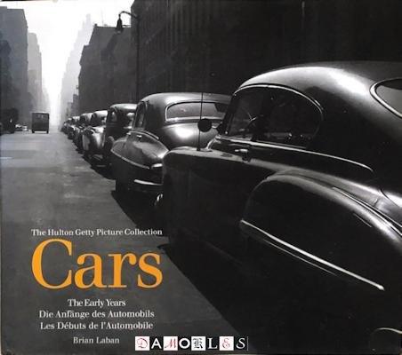 Brian Laban - The Hulton Getty Picture Collection Cars. The Early Years / Die Anfange des Automobils / Les Debuts de l'Automobile