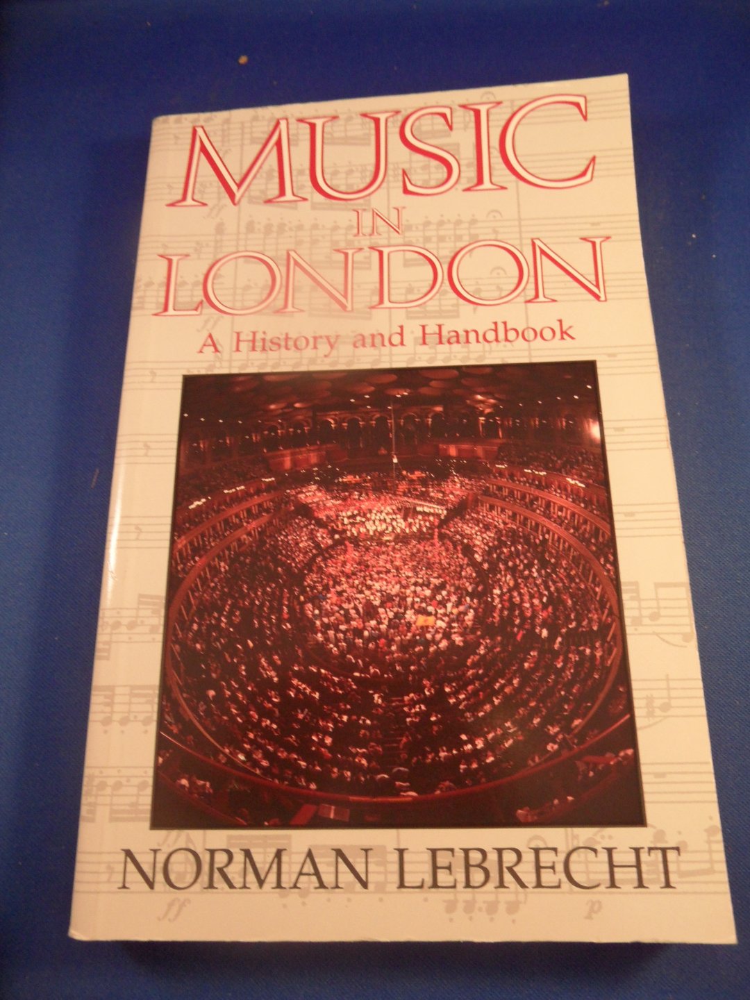 Lebrecht, Norman - Music in London. A history and handbook 