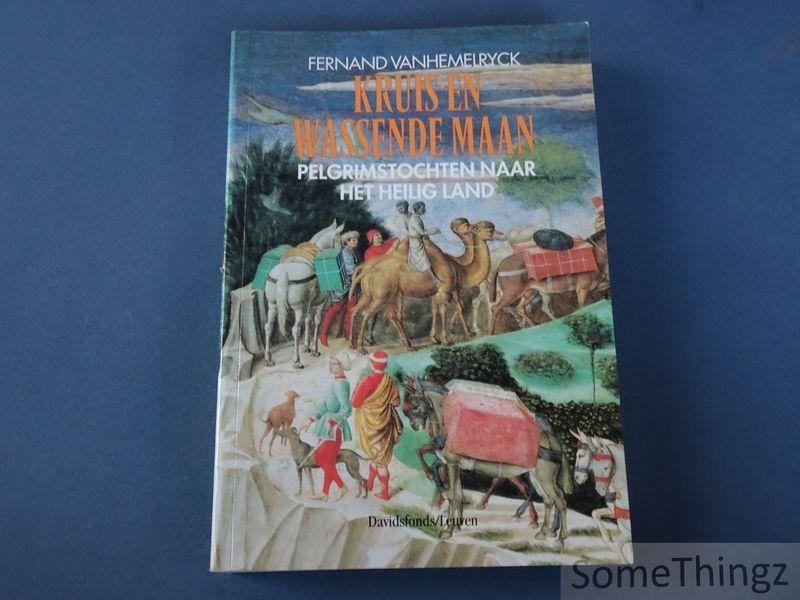 Vanhemelryck, Fernand. - Kruis en wassende maan. Pelgrimstochten naar het heilig land.