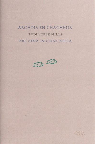 López Mills, Tedi. - Arcadia en Chacahua.