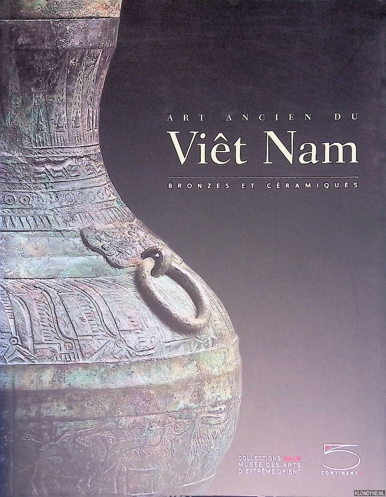 Baptiste, Pierre - and others - Art ancien du Viêt Nam: Bronzes et céramiques