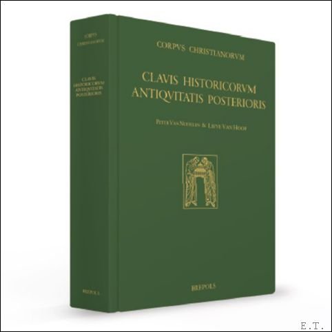 Peter Van Nuffelen, Lieve Van Hoof - Clavis Historicorum Antiquitatis Posterioris. An Inventory of Late Antique Historiography (A.D. 300-800)