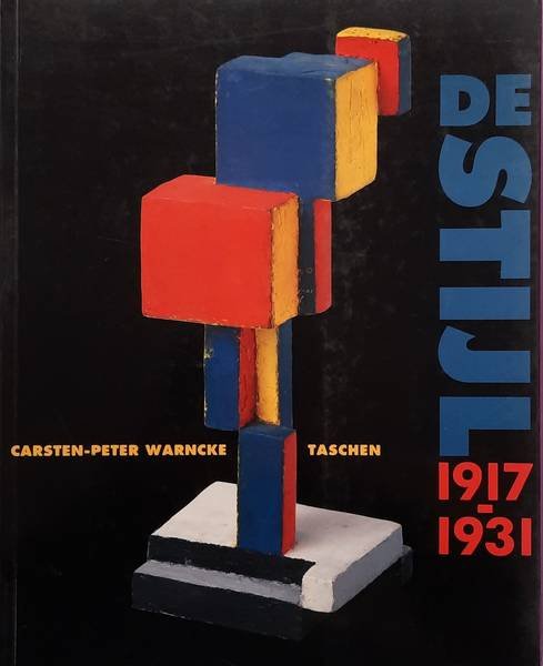WARNCKE, CARSTEN-PETER. - De Stijl 1917-1931. Het ideaal als kunst. [dutch edition]