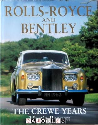 Martin Bennet - Rolls-Royce and Bentley. The Crewe Years