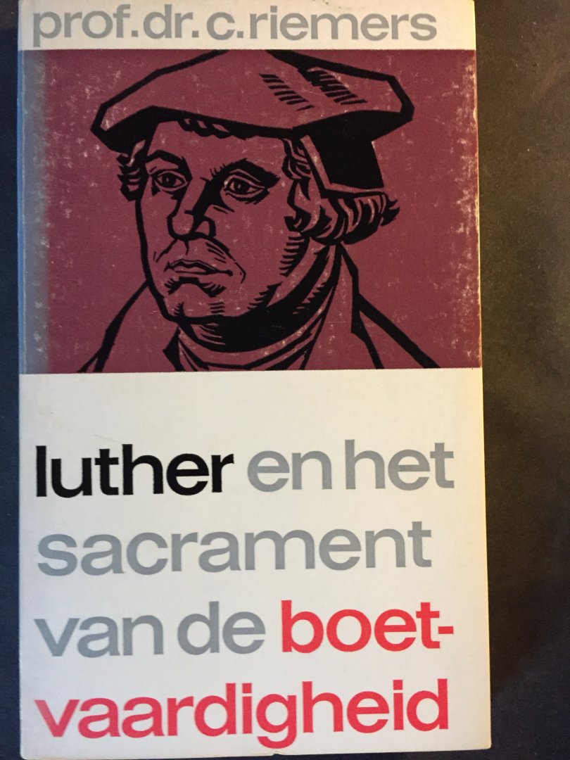 Riemers, Prof. Dr.C. - Luther en het sacrament van de boetvaardigheid
