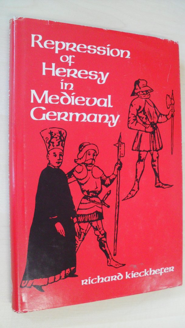 Kieckhefer Richard - Repression of Heresy in Medieval Germany