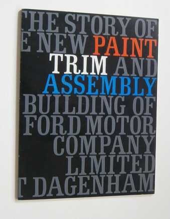 Paint - Paint, trim and assembly : the story of Ford's new paint, trim and assembly building.