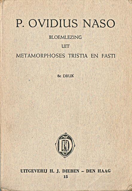 Ovidius Naso, P[ublius] - Bloemlezing uit Metamorphoses, Tristia & Fasti. Ed. L. van Miert/Aug. J. Hensen