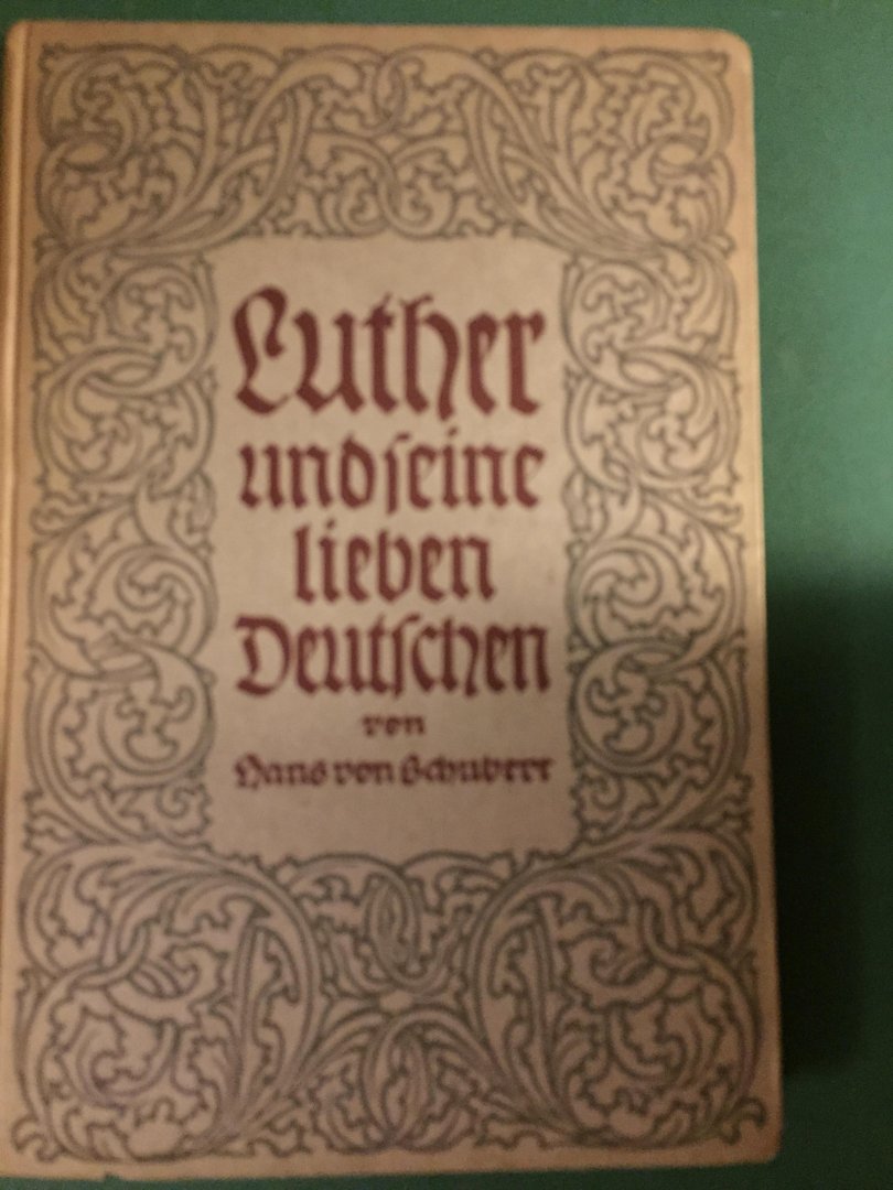 Schubert, Dr. Hans von - Luther und seine lieben Deutschen - Eine Volksschrift zur Reformationsfeier
