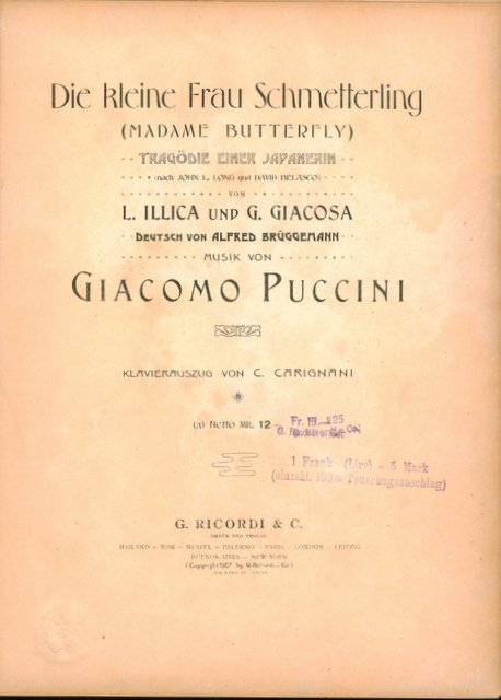 Puccini, Giacomo: - Die kleine Frau Schmetterling (Madame Butterfly). Tragödie einer Japanerin (nach John L. Long und David Belasco) von L. Illica und G. Giacosa. Deutsch von Alfred Brügemann. Klavierauszug mit Text von C. Carignani