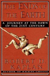 The Ends of the Earth - A Journey at the Dawn of the 21st Century