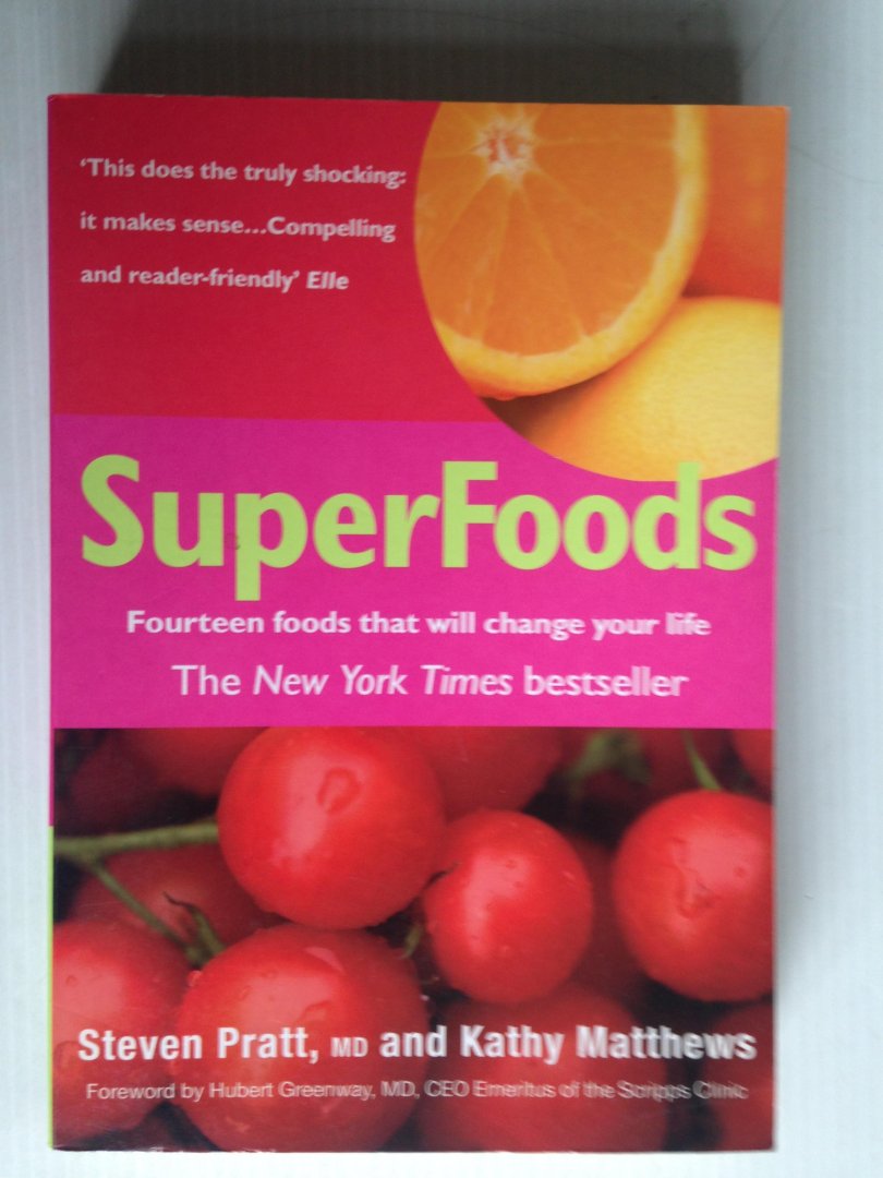 Pratt, Steven & Kathy Matthews - SuperFoods, Fourteen foods that will change your life