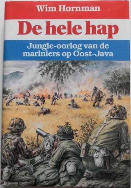 Hornman, Wim - De  hele hap- Jungle- oorlog van de mariniers op Oost-Java