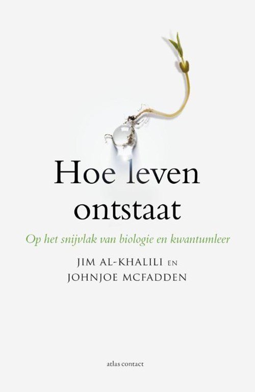 Jim Al-Khalili ; Johnjoe McFadden - Hoe leven ontstaat