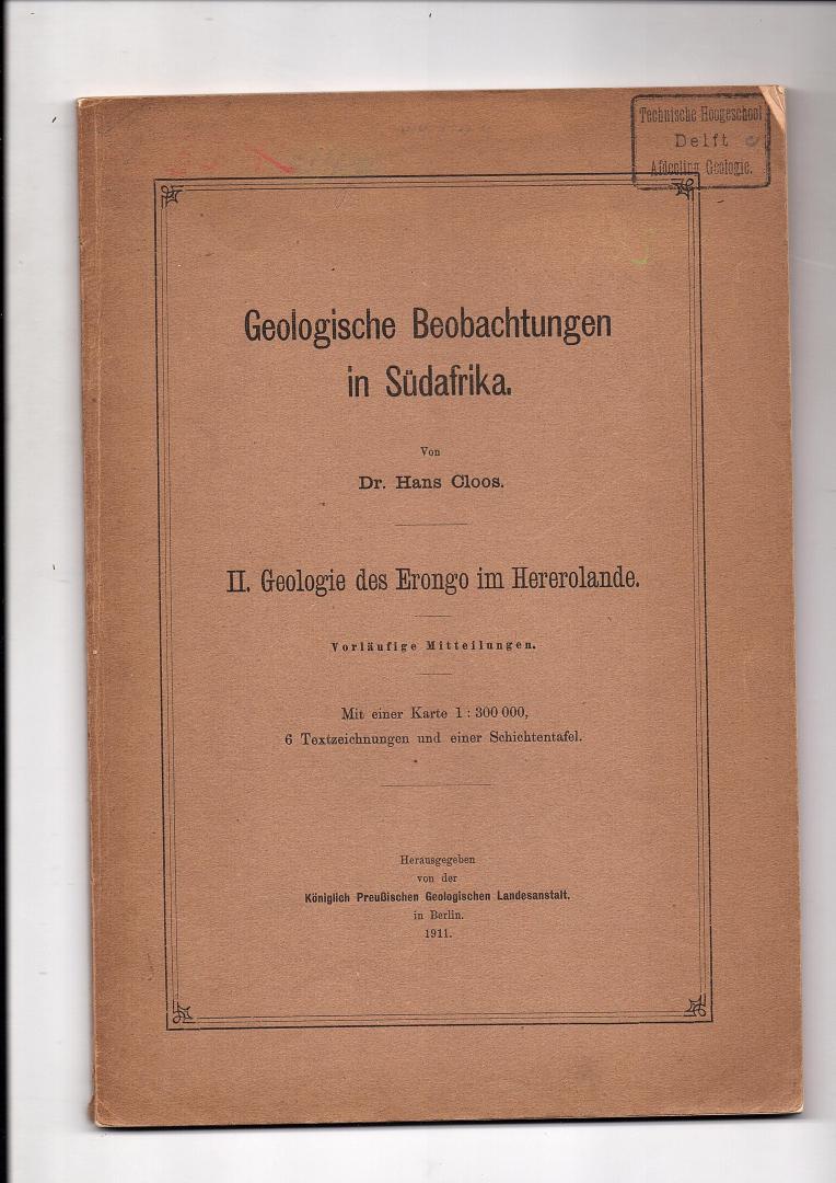 Cloos, dr. Hans - Geologische Beobachtungen in Südafrika. II. Geologie des Erongo im Hererolande. Vorläufige Mitteilungen.