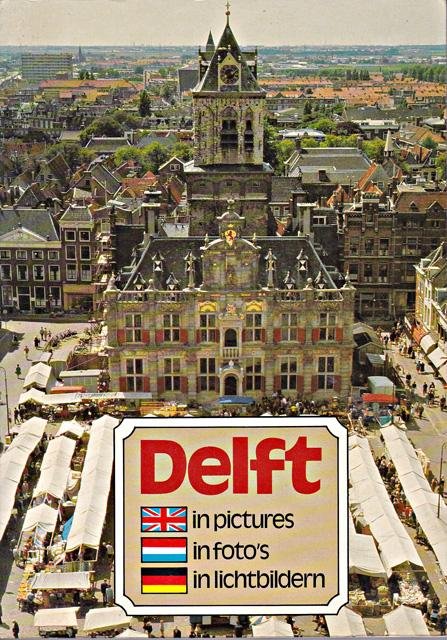 Oosterloo, Jan H. - Delft in pictures/in foto's/in Lichtbildern [tekst EN/NE/DU]. Foto's van Ed van Wijk