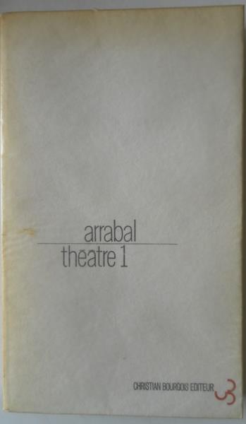 Arrabal - Arrabal theatre 1 Oraison Les Deux Bourreaux Fando et Lis Le Cimetiere des voitures