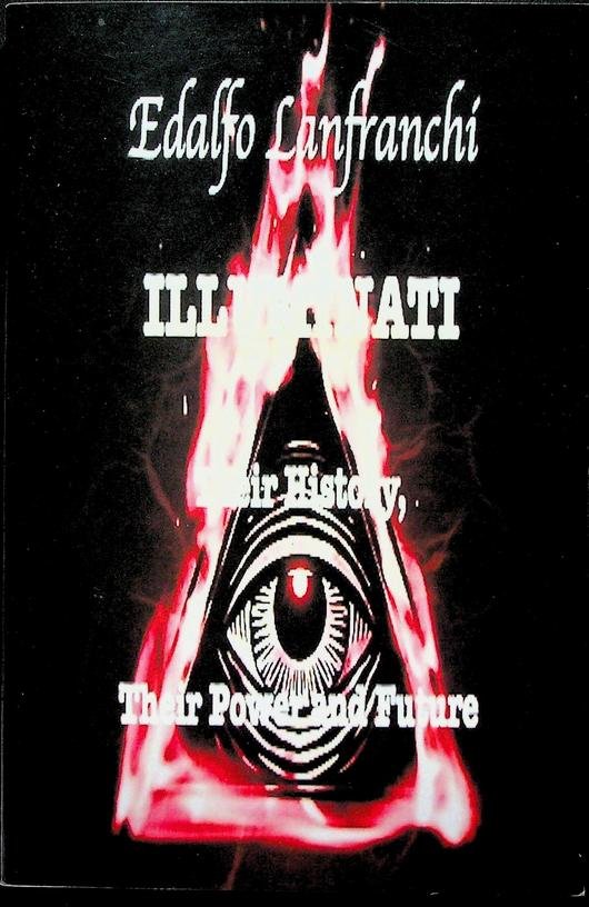 Lanfranchi, Edalfo - Illuminati Their History, Thier Power and Future