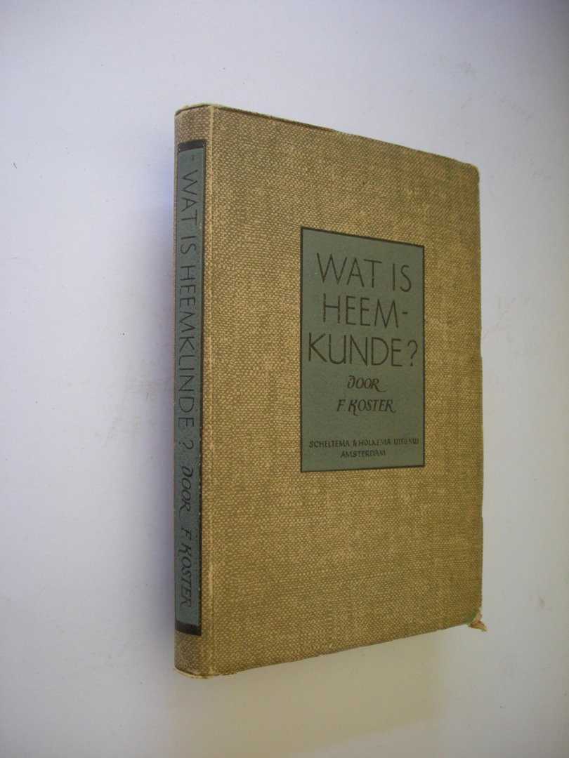 Koster, F. / Thijsse, Jac.P. voorwoord - Wat is heemkunde? Een algemeene orientatie ter beleving van ons eigen land
