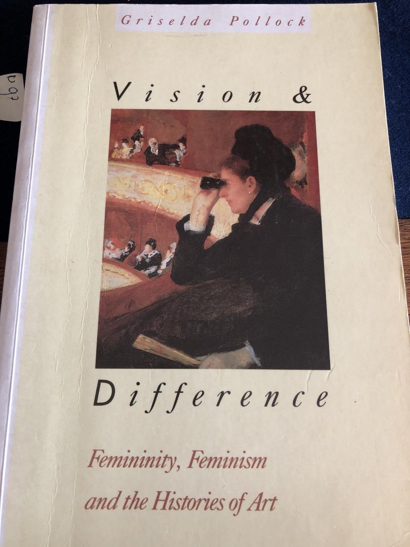 Griselda Pollock, Pollock - Visionair & Difference Femininity, feminism and the histories of art