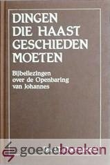 Doornebal, Ds. J.T. - Dingen die haast geschieden moeten --- Bijbellezingen over de Openbaring van Johannes