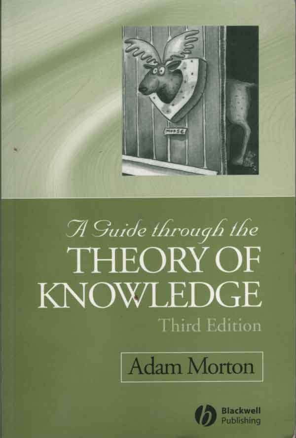 Morton, Adam - A Guide Through the Theory of Knowledge