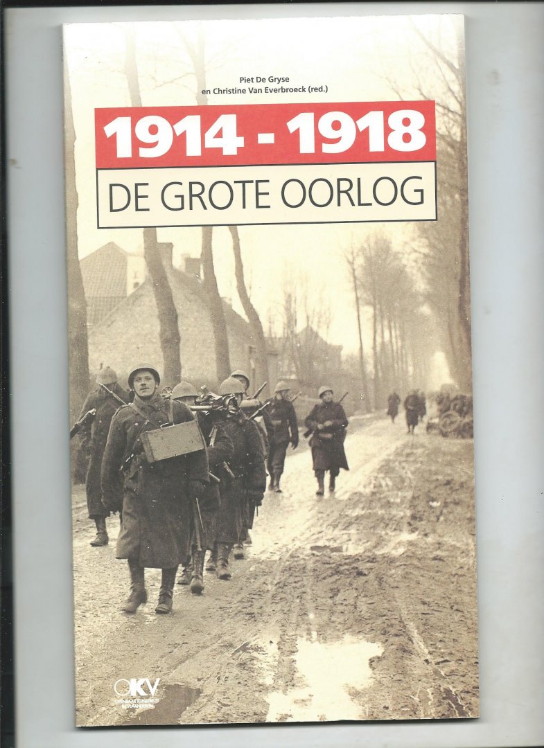 Gryse, Piet De, Christine Van Everbroeck (Redactie) - 1914 - 1918. De grote oorlog.  / druk 2