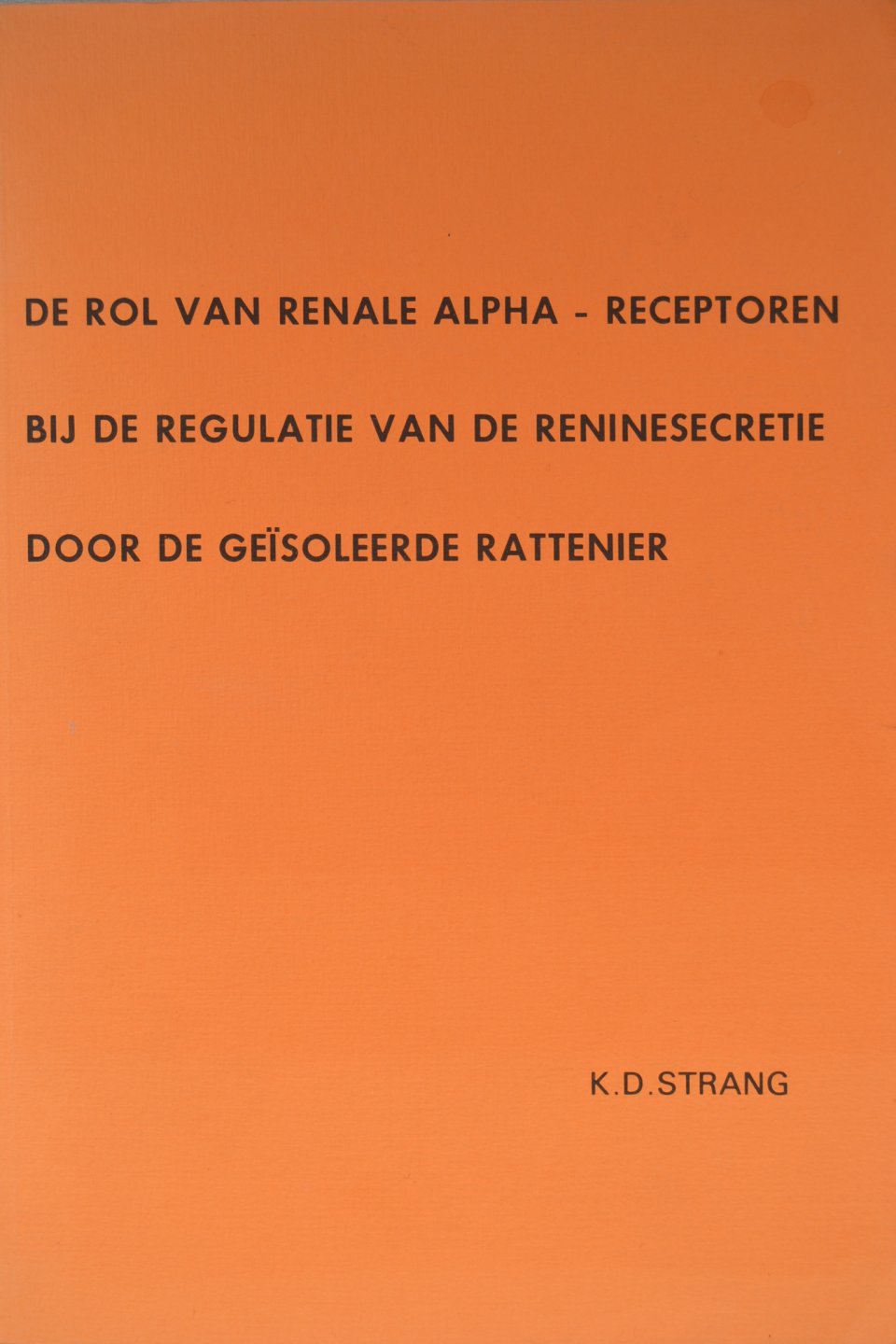 K.D. Strang - De rol van renale alpha-receptoren bij de regulatie van de reninesecretie door de geïsoleerde rattenier