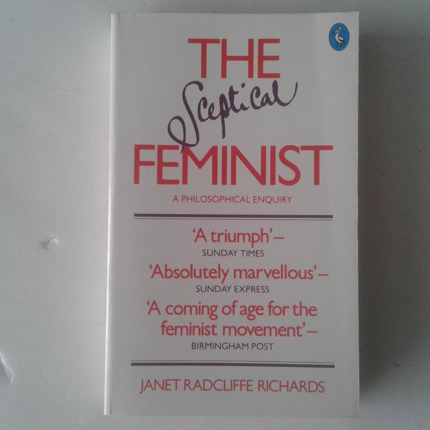 Richards, Janet Radcliffe - The Sceptical Feminist ; A Philosophical Enquiry