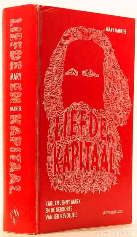 MARX, K., MARX, J, GABRIEL. M. - Liefde en kapitaal. Karl en Jenny Marx en de geboorte van een revolutie.