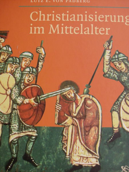 Padberg, Lutz E.von - Christianisierung im Mittelalter
