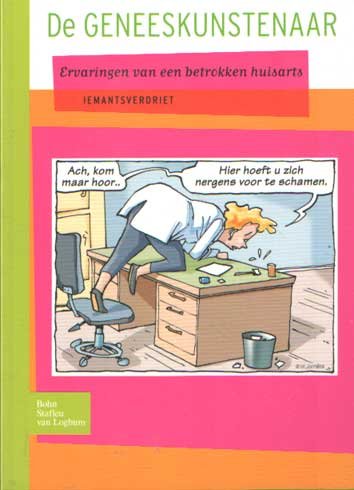 Iemantsverdriet - De geneeskunstenaar. Ervaringen van een betrokken huisarts