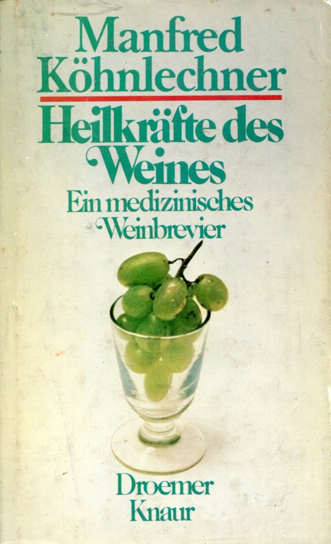 Köhnlechner, Manfred - Heilkräfte des Weines - Ein medizinisches Weinbrevier