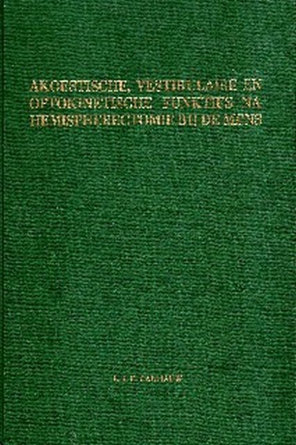 Calliauw, Luc Joseph Elvire. - Akoestische, vestibulaire en optokinetische funkties na hemispherectonomie bij de mens.