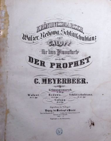 Meyerbeer, Giacomo: - Krönungsmarsch, Walzer, Redowa, Schlittschuhtanz und Galopp für das Pianoforte aus der Oper Der Prophet. Krönungsmarsch
