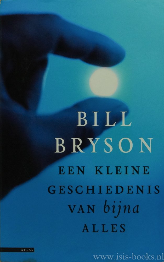 BRYSON, B. - Een kleine geschiedenis van bijna alles. Vertaald door S. Goddijn.