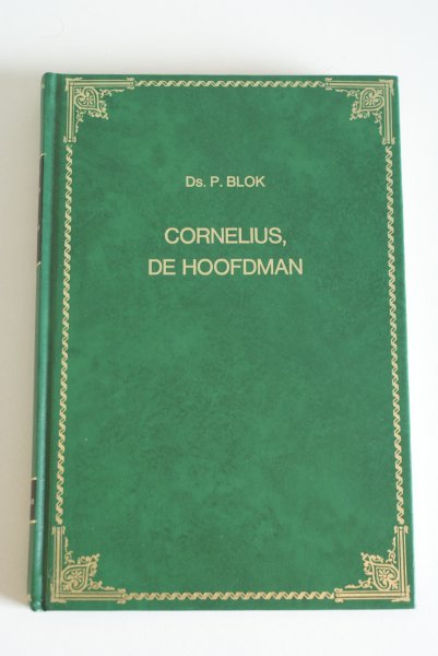 Blok, ds. P. - Cornelius, de Hoofdman (13 preken)