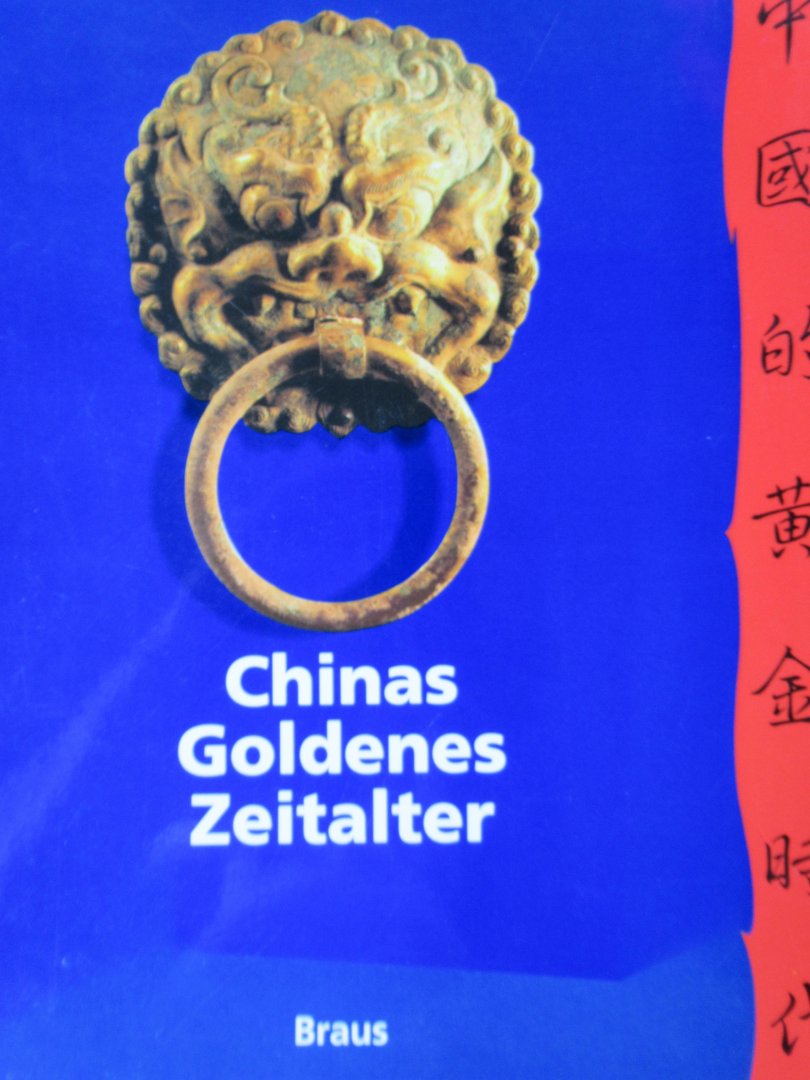 Kuhn, Dieter Prof. Dr. - Chinas Goldenes Zeitalter. Die Tang dynastie 618-907 na Chr. und das culturelle Erbe der Seidenstrasse
