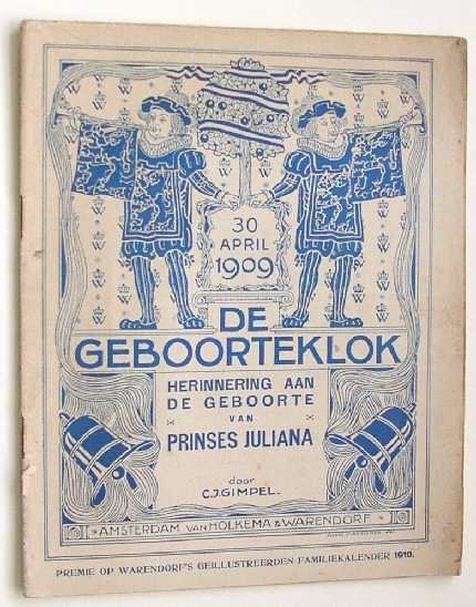 Gimpel, C.J. - De geboorteklok : herinnering aan de geboorte van prinses Juliana.