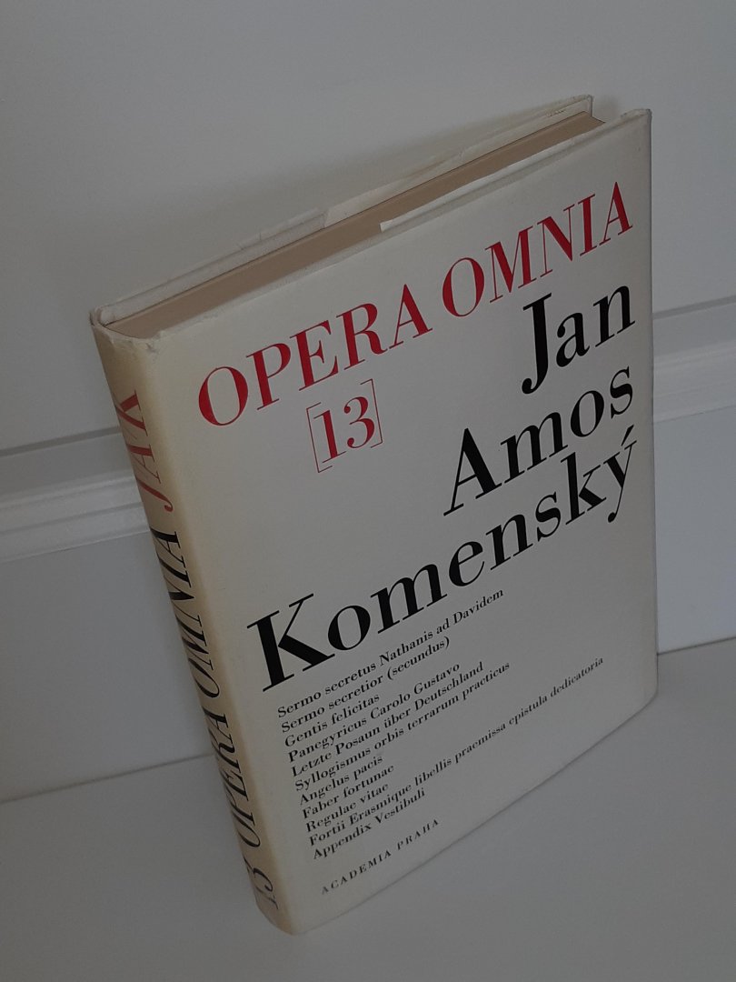 Komensky, Jan Amos - Opera Omnia [13]: Sermo secretus Nathanis ad Davidem + Gentis felicitas + Angelus pacis + Faber fortunae + Regulae vitae etc
